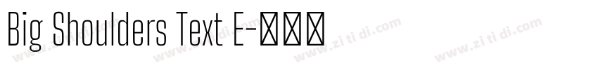 Big Shoulders Text E字体转换 Big Shoulders Text E字体转换